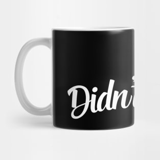 I didn't sleep Mug